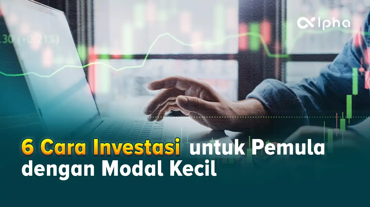 6 Cara Investasi untuk Pemula dengan Modal Kecil