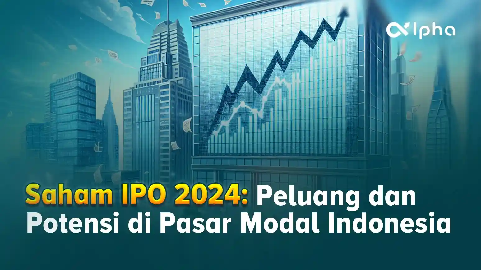 Saham IPO 2024 Peluang & Potensi di Pasar Modal Indonesia